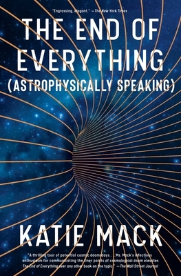 The End of Everything (Astrophysically Speaking) by Katie Mack