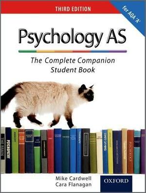 Psychology as for Aqa a: The Complete Companion Student Book. Mike Cardwell, Cara Flanagan by Mike Cardwell