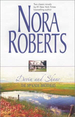 The MacKade Brothers: Devin and Shane by Nora Roberts