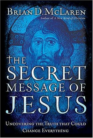 The Secret Message of Jesus by Brian D. McLaren