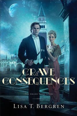 Grave Consequences by Lisa T. Bergren