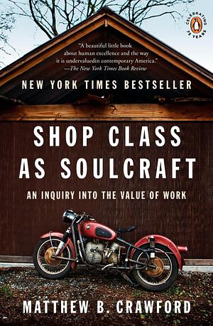 Shop Class as Soul Craft by Matthew B. Crawford