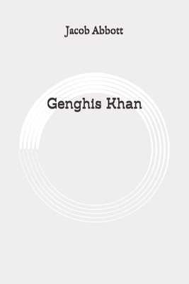 Genghis Khan: Original by Jacob Abbott