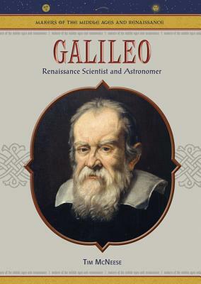 Galileo: Renaissance Scientist & Astronomer by Tim McNeese