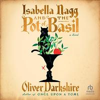 Isabella Nagg and the Pot of Basil by Oliver Darkshire