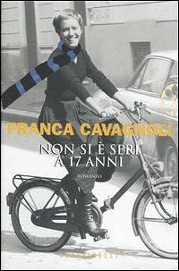 Non si è seri a 17 anni by Franca Cavagnoli