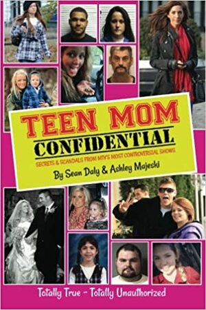 Teen Mom Confidential by Sean Daly