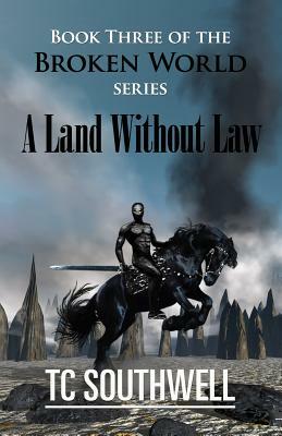 A Land Without Law by T.C. Southwell