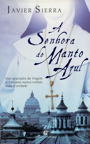 A Senhora do Manto Azul by Javier Sierra