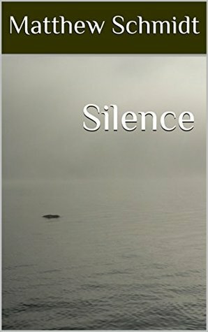 Silence by Matthew Schmidt