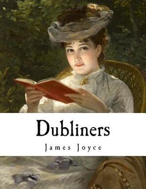 Dubliners: James Joyce by James Joyce