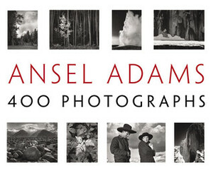 Ansel Adams: 400 Photographs by Andrea G. Stillman, Ansel Adams