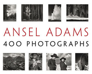 Ansel Adams: 400 Photographs by Ansel Adams, Andrea G. Stillman