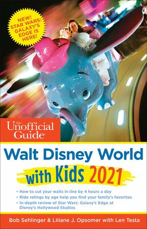 The Unofficial Guide to Walt Disney World with Kids 2021 by Bob Sehlinger, Liliane Opsomer