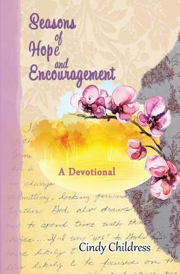 Seasons of Hope and Encouragement: A Devotional by Cindy Childress