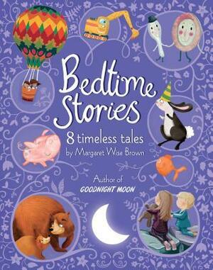 Bedtime Stories: 8 Timeless Tales by Margaret Wise Brown by Margaret Wise Brown