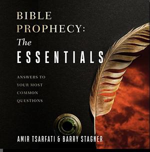 Bible Prophecy: The Essentials: Answers to Your Most Common Questions by Amir Tsarfati