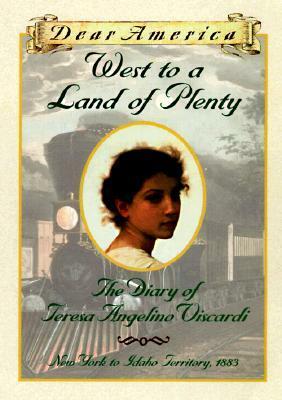 West to a Land of Plenty: The Diary of Teresa Angelino Viscardi by Jim Murphy