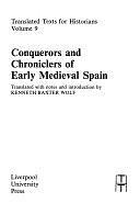 Conquerors and Chroniclers of Early Medieval Spain by Kenneth Baxter Wolf