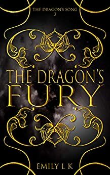 The Dragon's Fury: Book Three | The Dragon's Song Series by Emily L.K.
