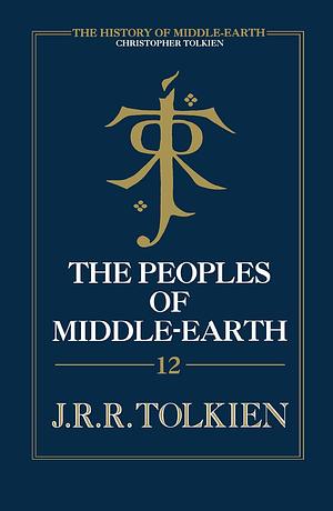 The Peoples of Middle-Earth by Christopher Tolkien, J.R.R. Tolkien