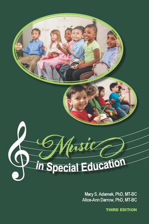 Music in Special Education, Third Edition by Mary Adamek, Alice-Ann Darrow