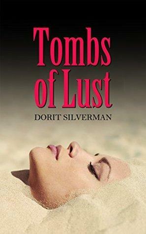 Tombs of Lust: Romantic Women's Adventure by Dorit Silverman