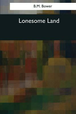 Lonesome Land by B. M. Bower