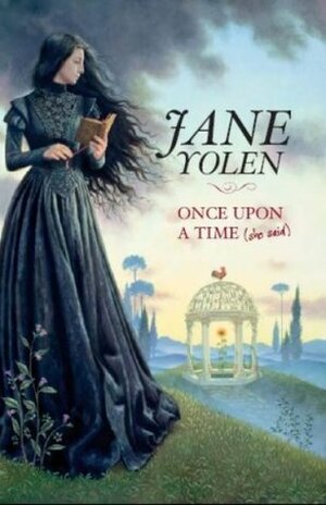 Once Upon a Time (she said) by Jane Yolen, Ruth Sanderson, Alice N.S. Lewis, Anne McCaffrey, Priscilla Olson