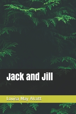 Jack and Jill by Louisa May Alcott