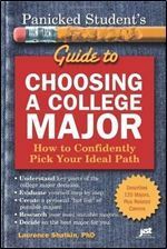 Panicked Student's Guide to Choosing a College Major: How to Confidently Pick Your Ideal Path by Laurence Shatkin