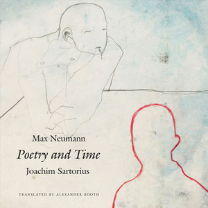 Poetry and Time by Joachim Sartorius, Max Neumann, Alexander Booth