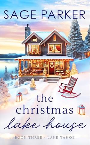 The Christmas Lake House (Book Three) by Sage Parker