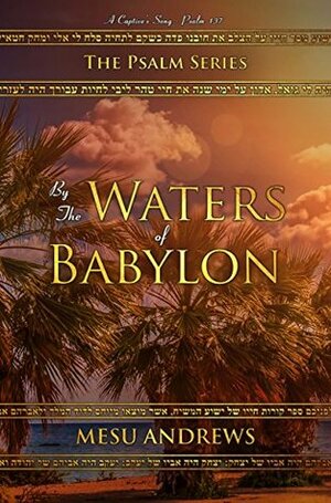 By the Waters of Babylon by Mesu Andrews
