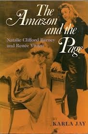 The Amazon and the Page: Natalie Clifford Barney and Renee Vivien by Karla Jay