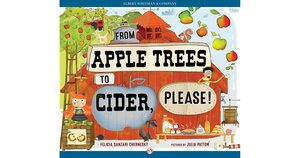 From Apple Trees to Cider, Please! by Felicia Sanzari Chernesky