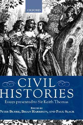 Civil Histories: Essays Presented to Sir Keith Thomas by Brian Howard Harrison, Peter Burke