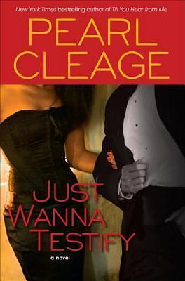 Just Wanna Testify: A Novel by Pearl Cleage, Pearl Cleage