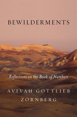 Bewilderments: Reflections on the Book of Numbers by Avivah Gottlieb Zornberg