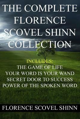 The Complete Florence Scovel Shinn Collection by Florence Scovel Shinn