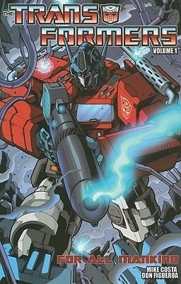 Transformers Volume 1: For All Mankind by Mike Costa, Don Figueroa