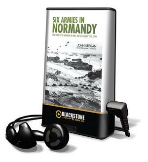 Six Armies in Normandy by John Keegan