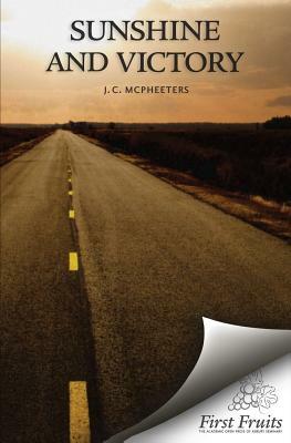 Sunshine and Victory by J. C. McPheeters
