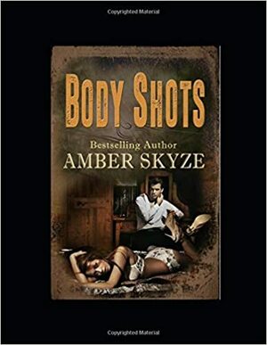 Body Shots by Amber Skyze