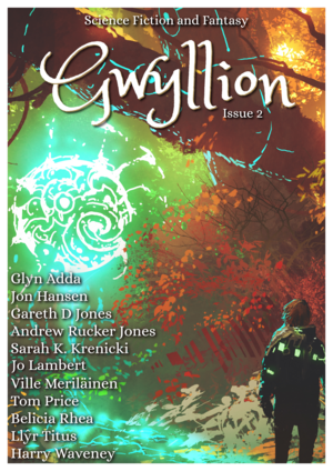 Gwyllion Issue 2 by Sarah K. Krenicki, Gareth D. Jones, Andrew Rucker Jones, Glyn Adda, Jo Lambert, Tom Price, Jon Hansen, Belicia Rhea, Harry Waveney, Ville Meriläinen, Llyr Titus