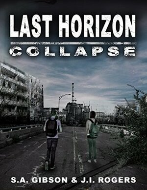 Last Horizon: Collapse by J.I. Rogers, Brendan Smith, S.A. Gibson