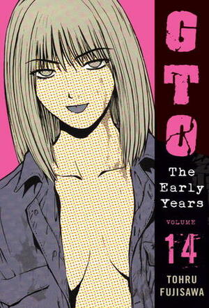GTO: The Early Years, Volume 14 by Tōru Fujisawa