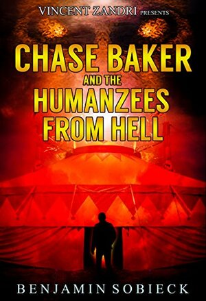 Chase Baker & the Humanzees from Hell by Vincent Zandri, Benjamin Sobieck