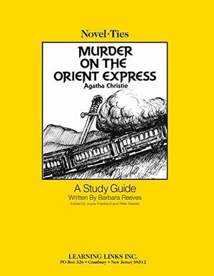 Murder on Orient Express: Novel-Ties Study Guides by Joyce Friedland