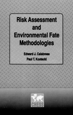 Risk Assessment and Environmental Fate Methodologies by Paul T. Kostecki, Edward J. Calabrese